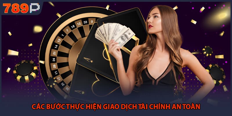 Các bước thực hiện giao dịch tài chính an toàn